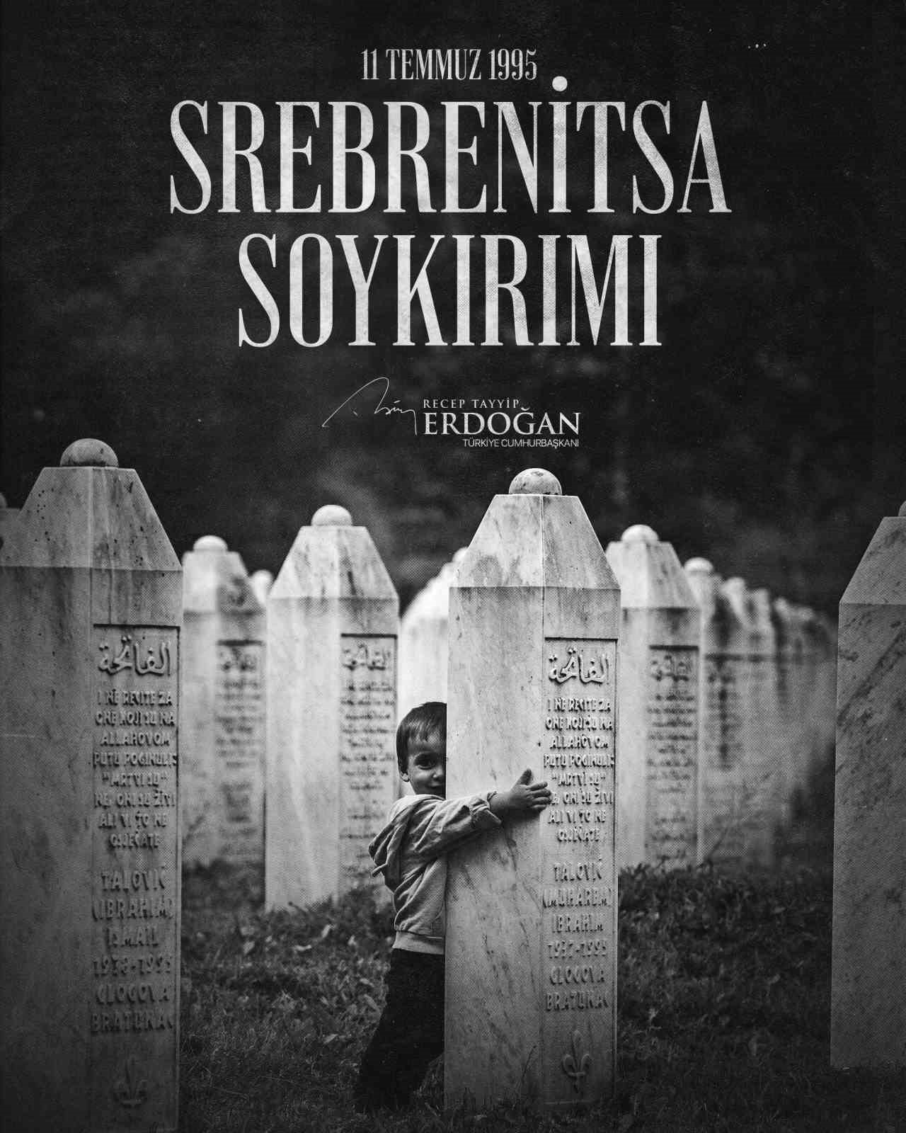 Cumhurbaşkanı Erdoğan: 'Srebrenitsa'yı asla unutmayacağız'