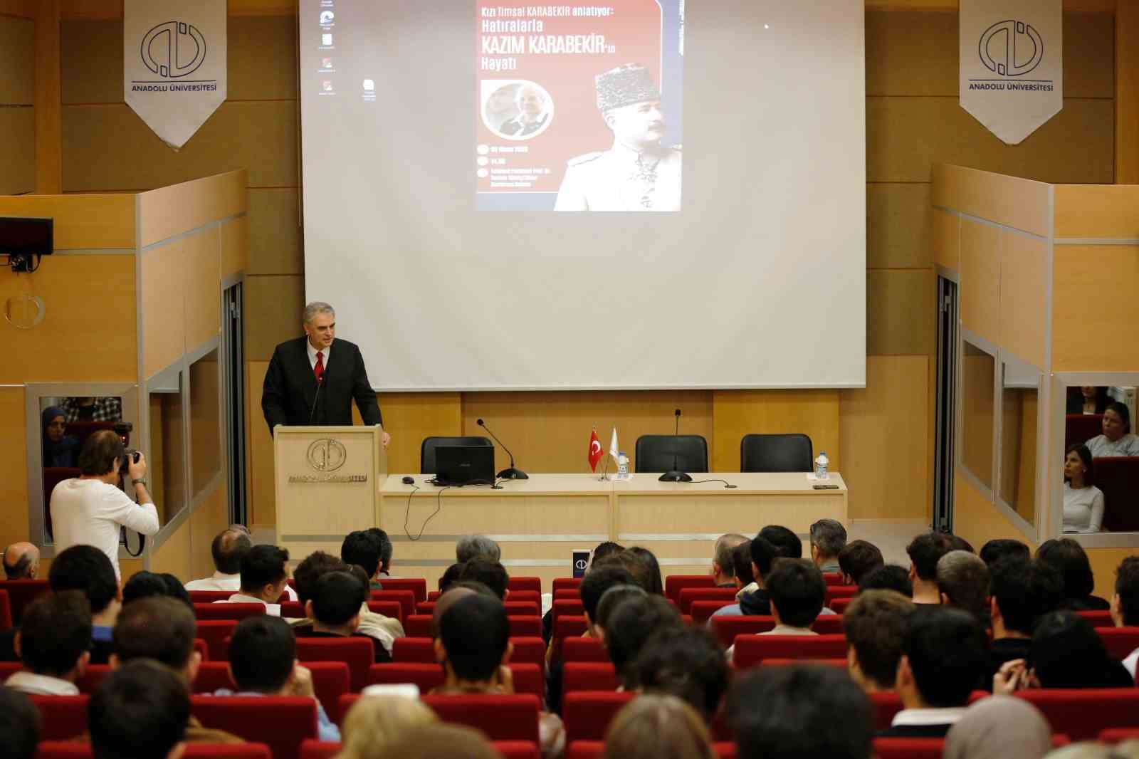 Timsal Karabekir, Anadolu Üniversitesi’nde babasını anlattı