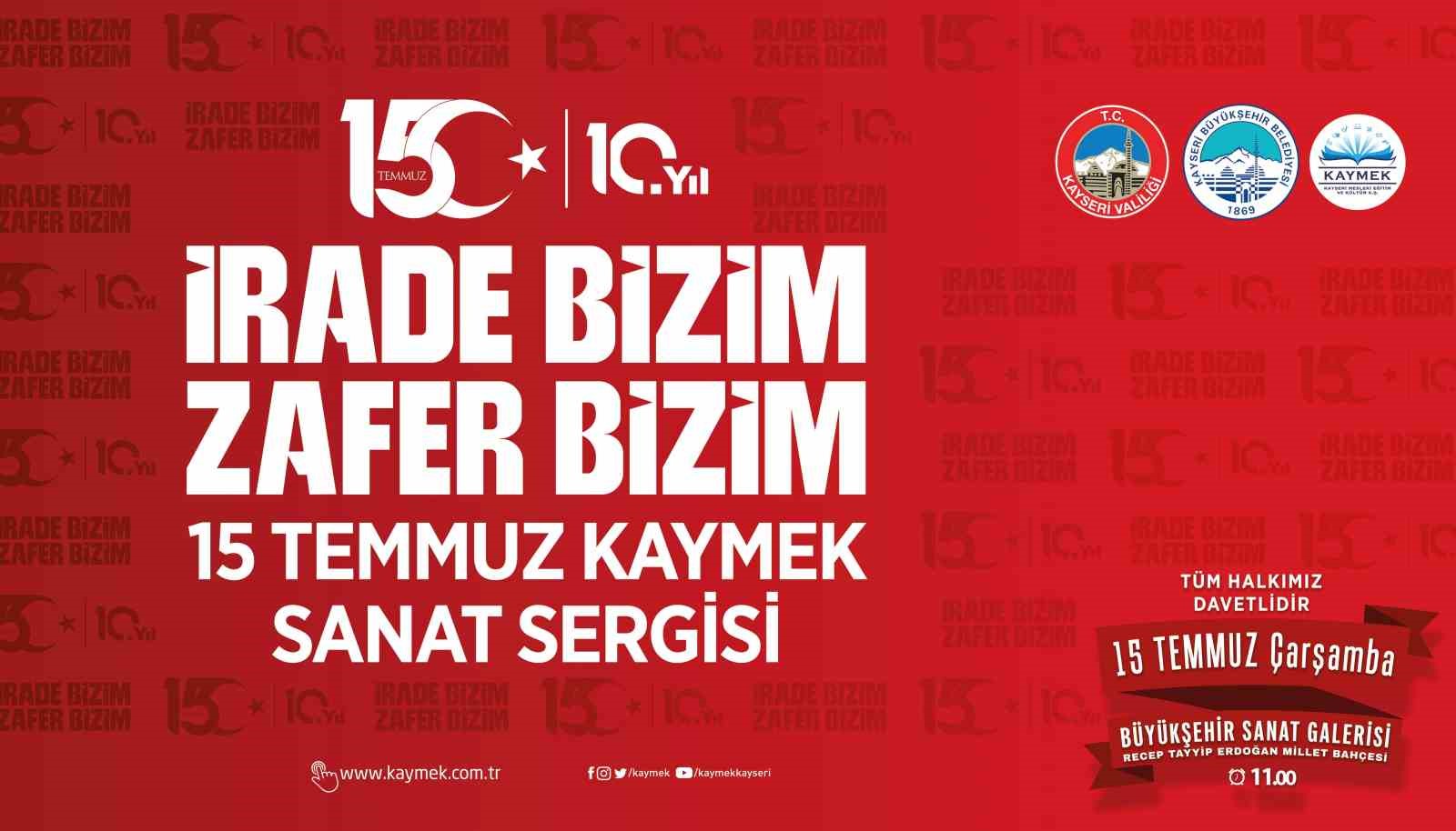 KAYMEK'ten 15 Temmuz ruhunu yansıtacak sergi